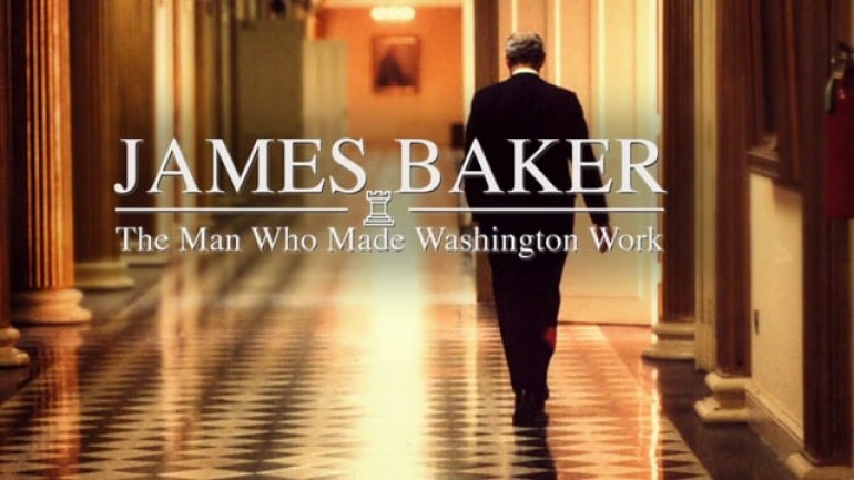 James Baker: The Man Who Made Washington Work