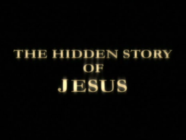 The Hidden Story Of Jesus