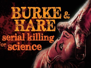 Burke and Hare: Serial Killing for Science