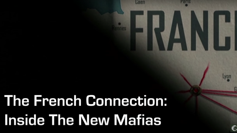 The French Connection: Inside The New Mafias
