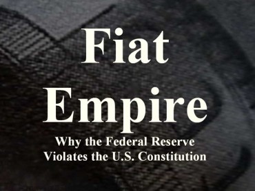 Fiat Empire: Why the Federal Reserve Violates the U.S. Constitution