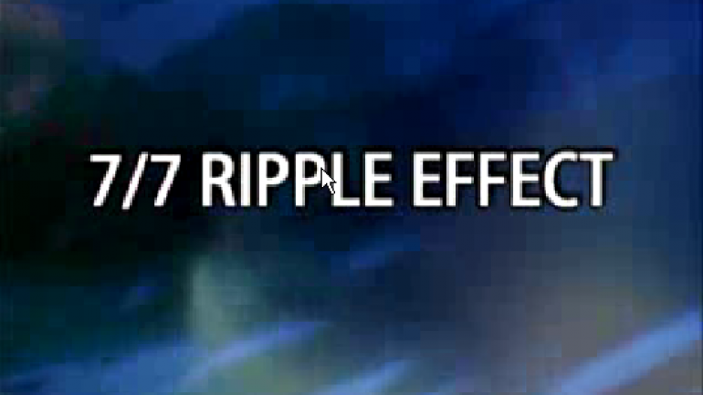 7/7: Ripple Effect