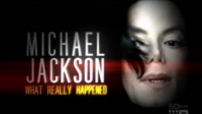 Michael Jackson: What Really Happened