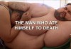 The Man Who Ate Himself To Death