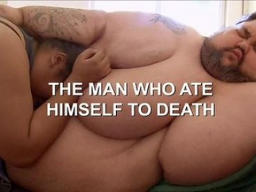 The Man Who Ate Himself To Death