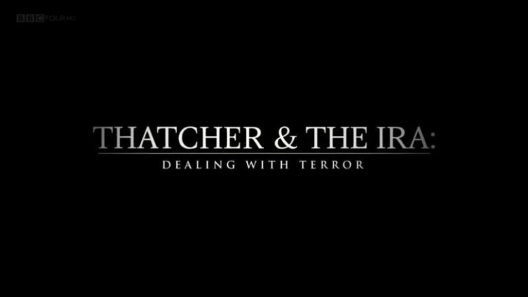 Thatcher and The IRA: Dealing With Terror