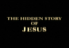 The Hidden Story Of Jesus