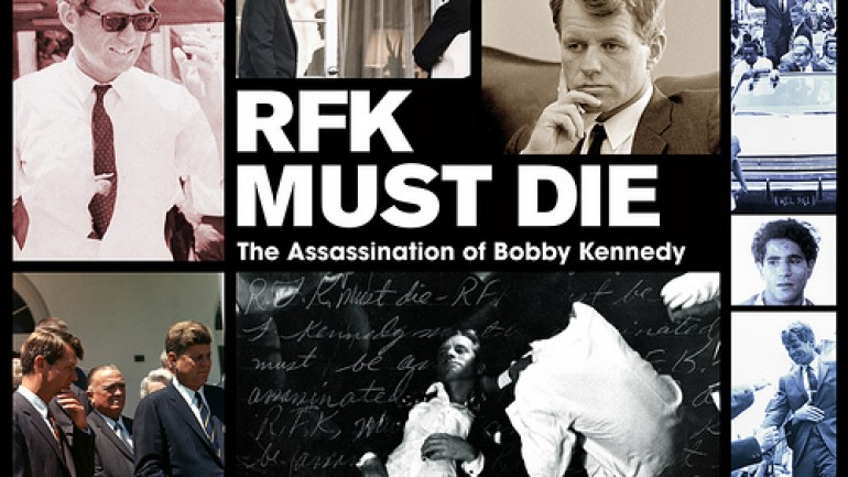 RFK Must Die: Assassination of Bobby Kennedy