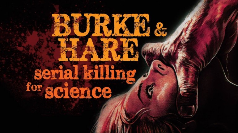 Burke and Hare: Serial Killing for Science