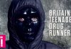 Britain’s Teenage Drug Runners