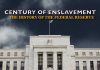 Century of Enslavement: The History of The Federal Reserve