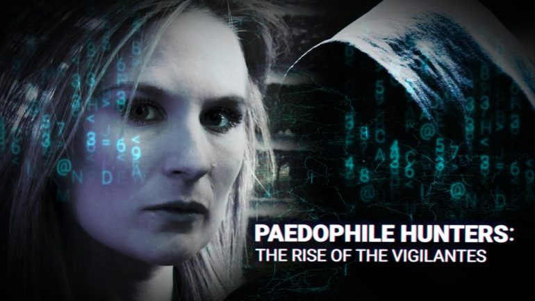 Paedophile Hunters: The Rise Of The Vigilantes