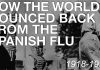 The Spanish Flu & How The World Recovered