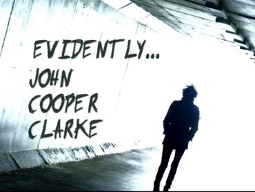 Evidently… John Cooper Clarke