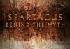 Spartacus – Behind The Myth