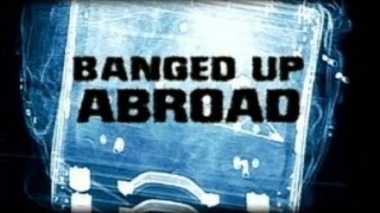 Banged Up Abroad: Scott and Lucy’s Story
