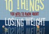 10 Things You Need to Know About Losing Weight