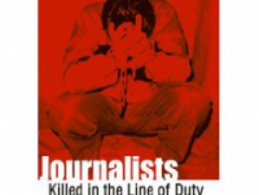 Journalists: Killed in the Line of Duty