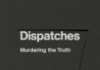 Dispatches: Murdering The Truth