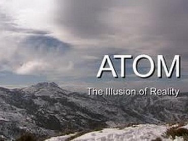 Atom: The Illusion of Reality