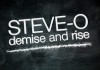 Steve O Demise and Rise