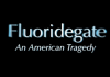 FluorideGate: An American Tragedy
