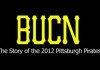 BUCN: The Story of the 2012 Pittsburgh Pirates