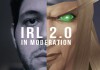 IRL 2.0: In Moderation