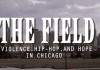 The Field: Violence, Hip Hop & Hope For Chicago